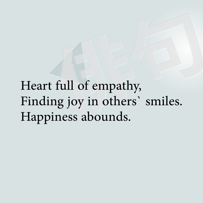 Heart full of empathy, Finding joy in others` smiles. Happiness abounds.