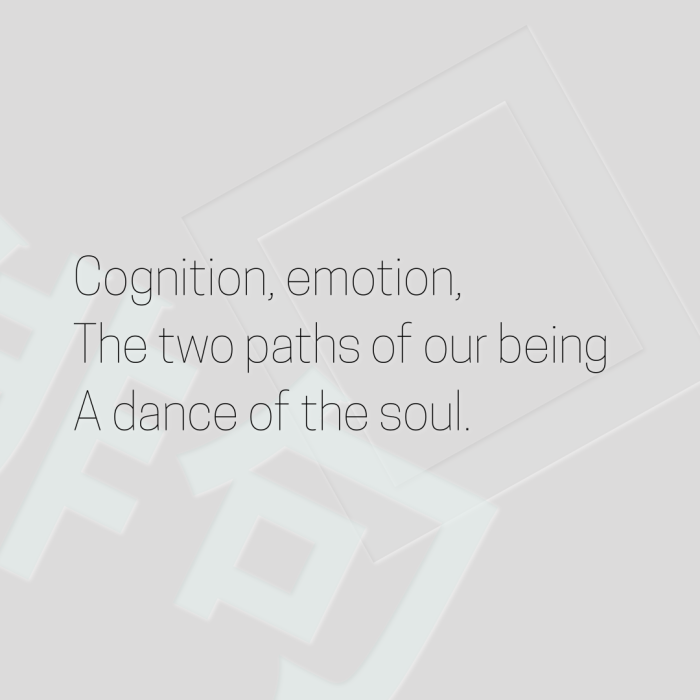 Cognition, emotion, The two paths of our being A dance of the soul.