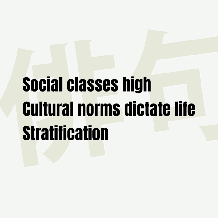 Social classes high Cultural norms dictate life Stratification
