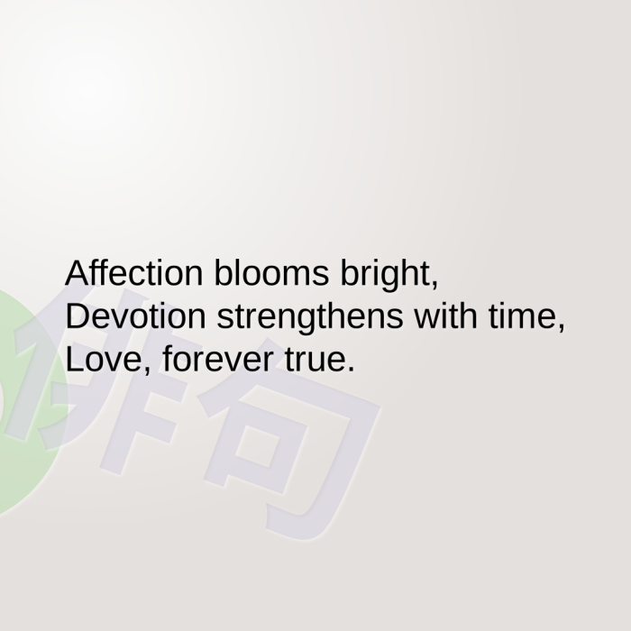 Affection blooms bright, Devotion strengthens with time, Love, forever true.