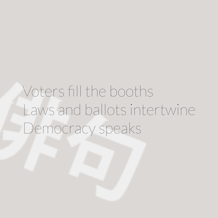 Voters fill the booths Laws and ballots intertwine Democracy speaks