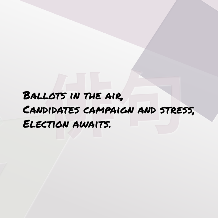 Ballots in the air, Candidates campaign and stress, Election awaits.