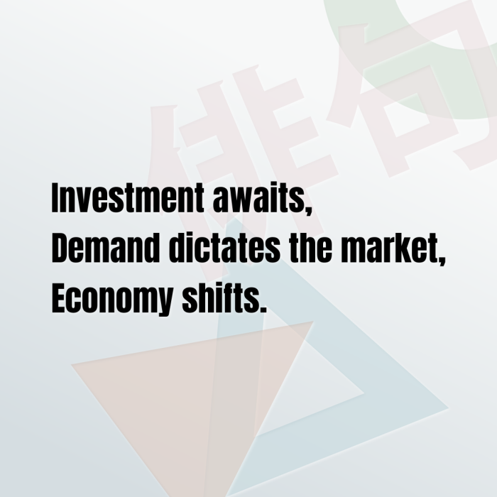 Investment awaits, Demand dictates the market, Economy shifts.