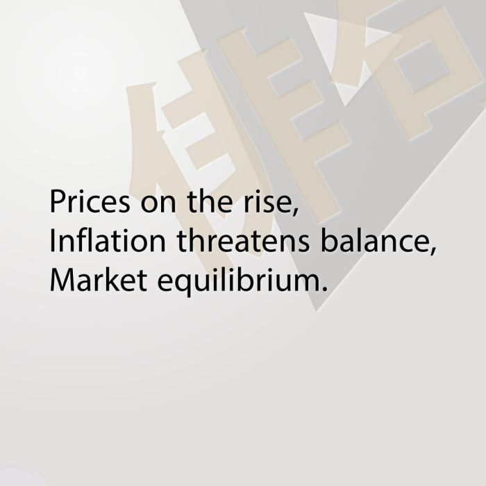 Prices on the rise, Inflation threatens balance, Market equilibrium.