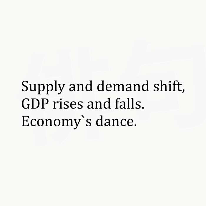 Supply and demand shift, GDP rises and falls. Economy`s dance.