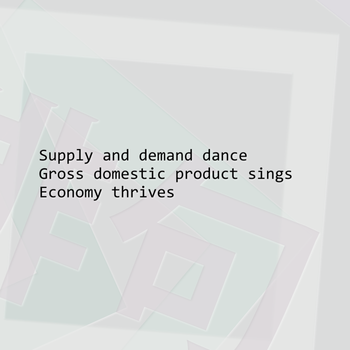 Supply and demand dance Gross domestic product sings Economy thrives
