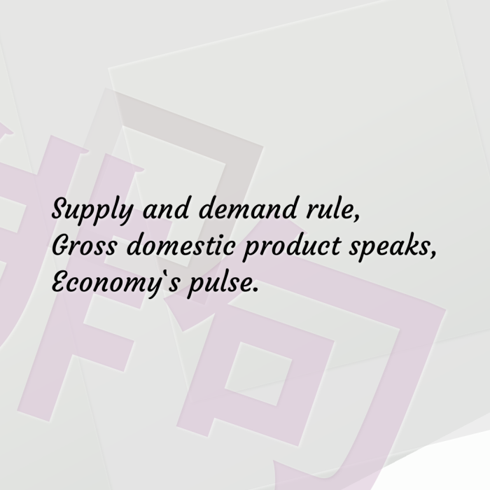 Supply and demand rule, Gross domestic product speaks, Economy`s pulse.