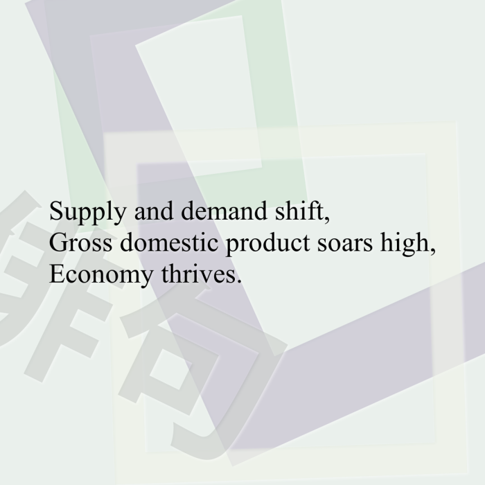 Supply and demand shift, Gross domestic product soars high, Economy thrives.