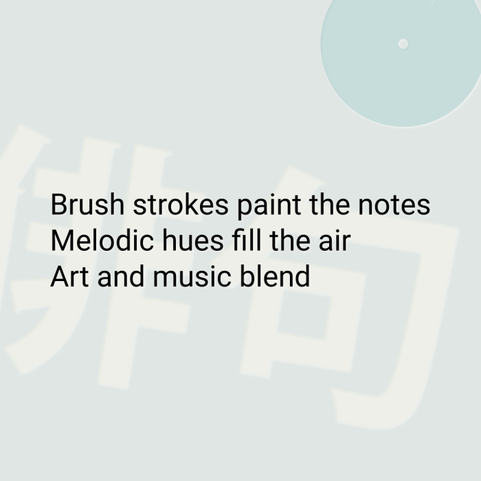 Brush strokes paint the notes Melodic hues fill the air Art and music blend