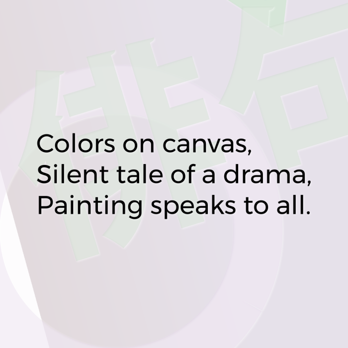 Colors on canvas, Silent tale of a drama, Painting speaks to all.