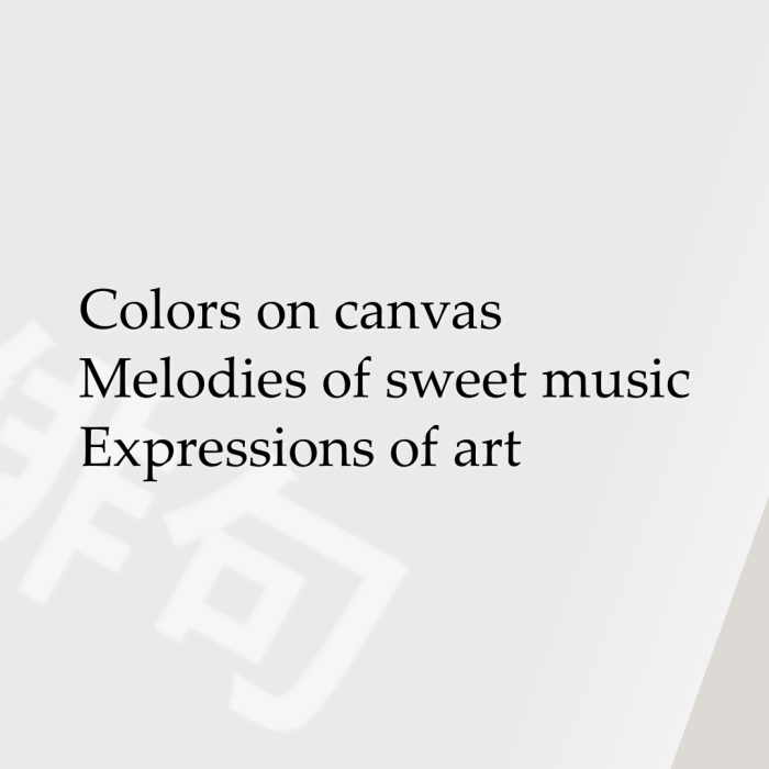 Colors on canvas Melodies of sweet music Expressions of art