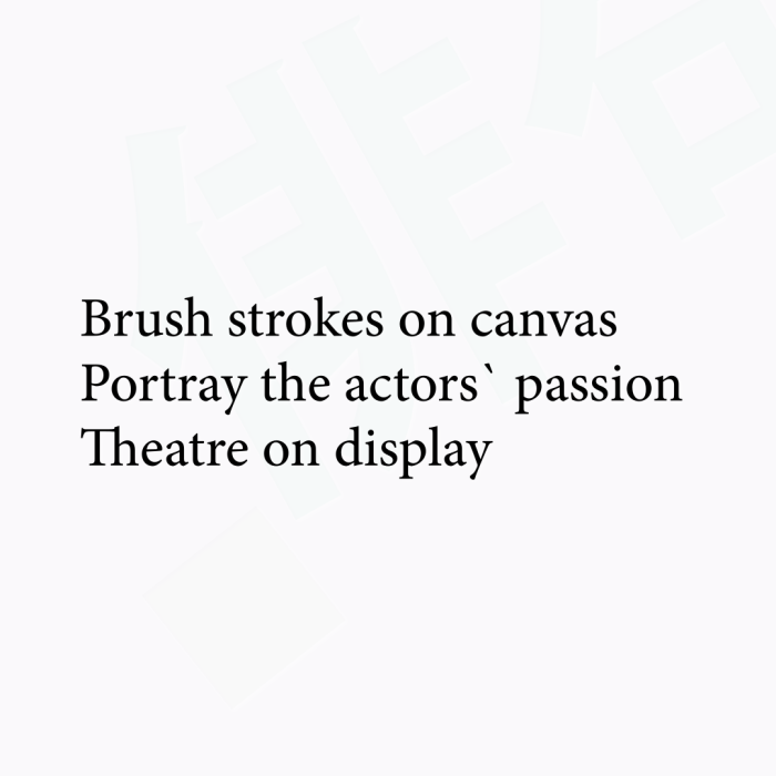 Brush strokes on canvas Portray the actors` passion Theatre on display