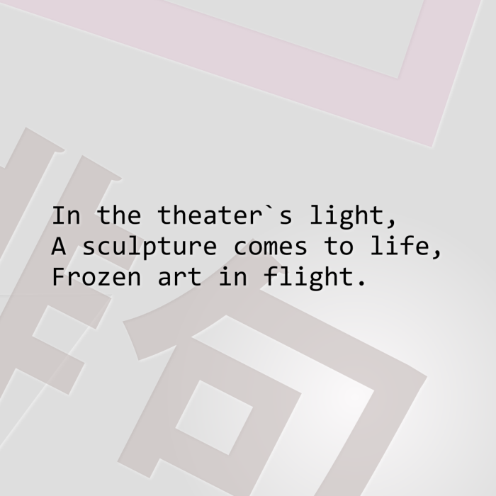 In the theater`s light, A sculpture comes to life, Frozen art in flight.