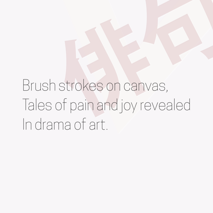 Brush strokes on canvas, Tales of pain and joy revealed In drama of art.