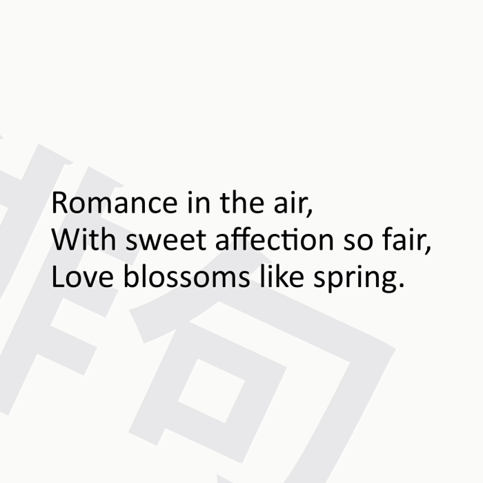 Romance in the air, With sweet affection so fair, Love blossoms like spring.