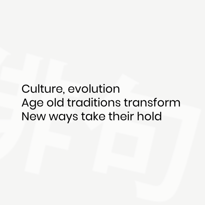 Culture, evolution Age old traditions transform New ways take their hold