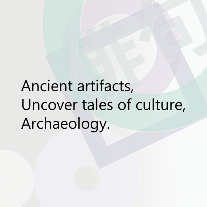 Ancient artifacts, Uncover tales of culture, Archaeology.