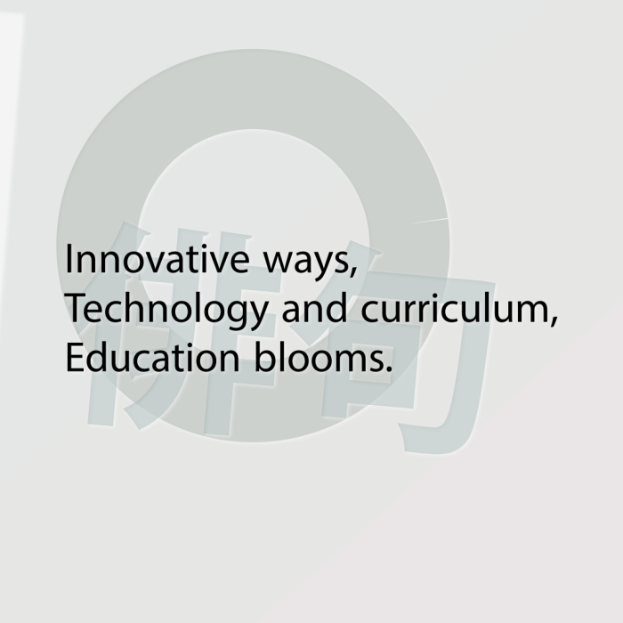 Innovative ways, Technology and curriculum, Education blooms.