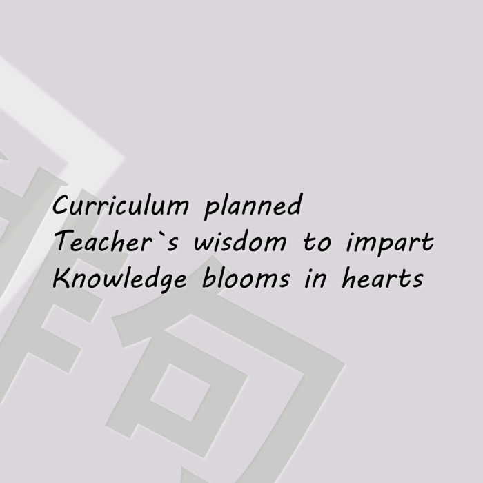 Curriculum planned Teacher`s wisdom to impart Knowledge blooms in hearts