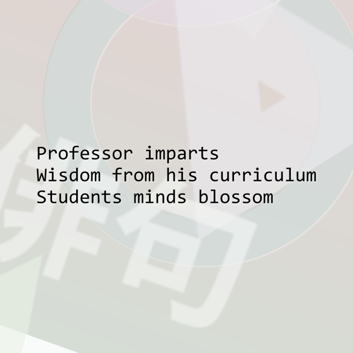 Professor imparts Wisdom from his curriculum Students minds blossom