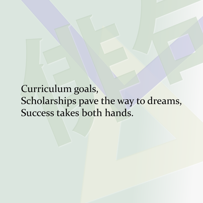 Curriculum goals, Scholarships pave the way to dreams, Success takes both hands.