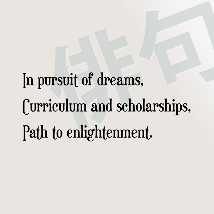 In pursuit of dreams, Curriculum and scholarships, Path to enlightenment.