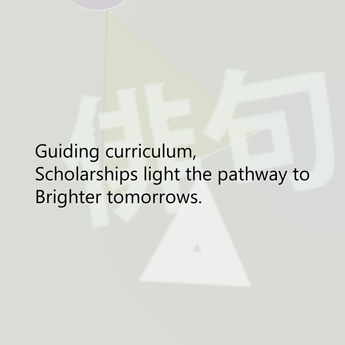 Guiding curriculum, Scholarships light the pathway to Brighter tomorrows.