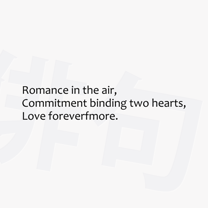 Romance in the air, Commitment binding two hearts, Love foreverfmore.