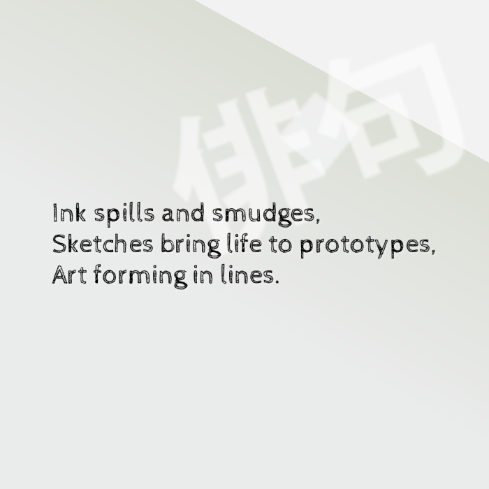 Ink spills and smudges, Sketches bring life to prototypes, Art forming in lines.
