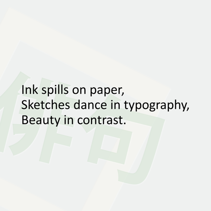 Ink spills on paper, Sketches dance in typography, Beauty in contrast.