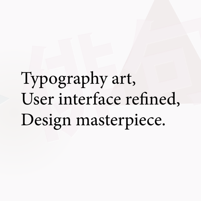 Typography art, User interface refined, Design masterpiece.