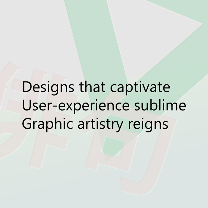 Designs that captivate User-experience sublime Graphic artistry reigns