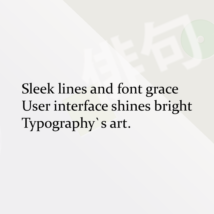 Sleek lines and font grace User interface shines bright Typography`s art.