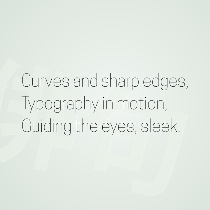 Curves and sharp edges, Typography in motion, Guiding the eyes, sleek.