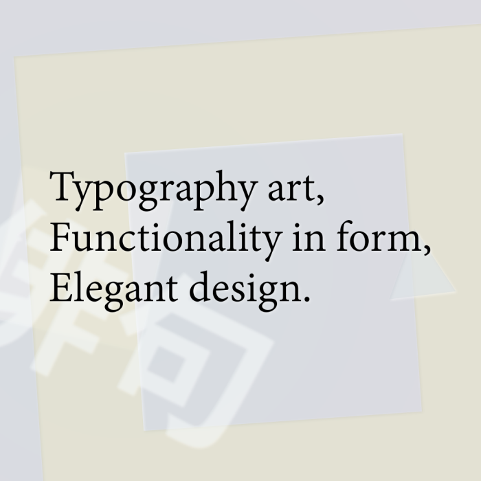 Typography art, Functionality in form, Elegant design.