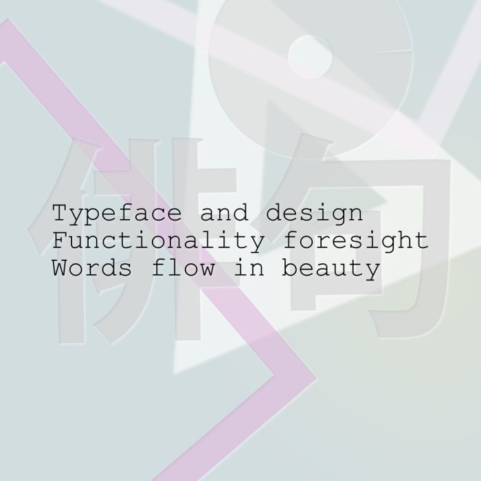 Typeface and design Functionality foresight Words flow in beauty