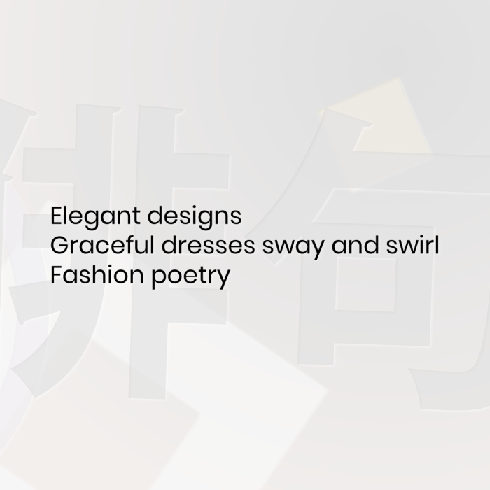 Elegant designs Graceful dresses sway and swirl Fashion poetry