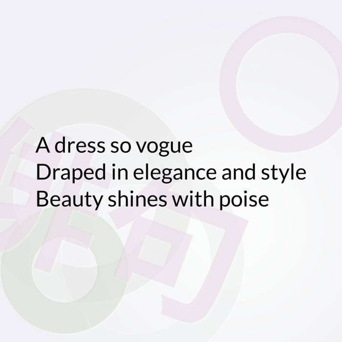 A dress so vogue Draped in elegance and style Beauty shines with poise