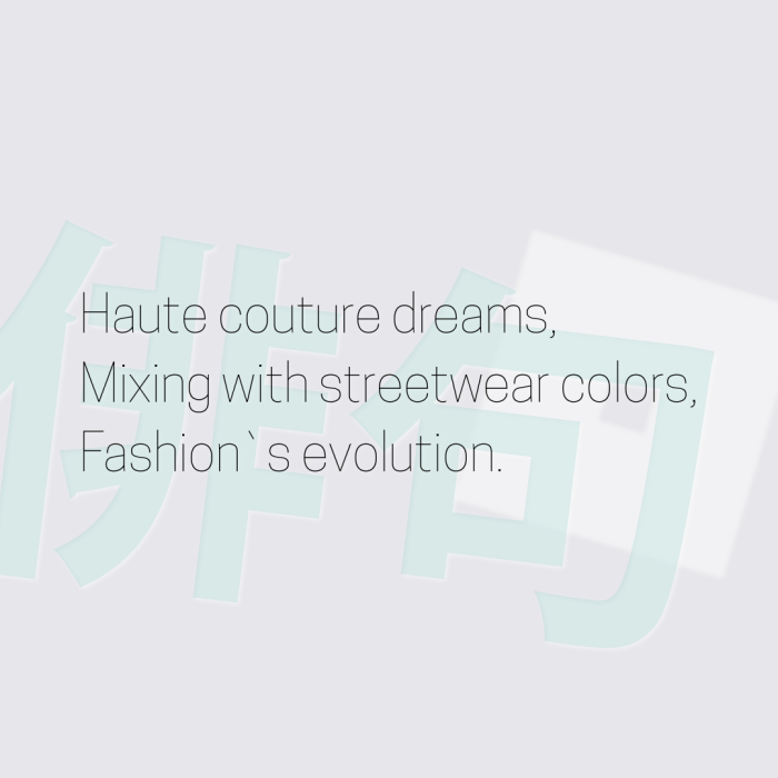 Haute couture dreams, Mixing with streetwear colors, Fashion`s evolution.