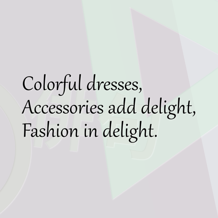 Colorful dresses, Accessories add delight, Fashion in delight.