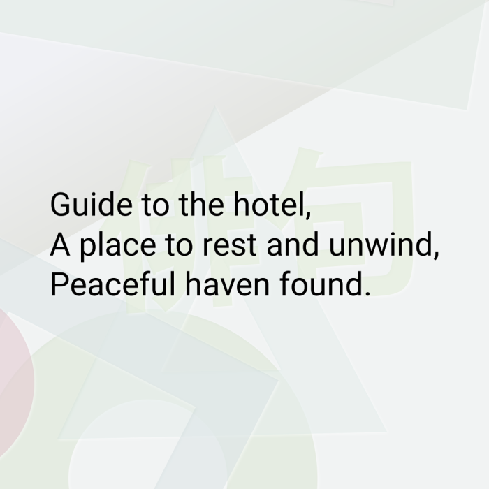 Guide to the hotel, A place to rest and unwind, Peaceful haven found.