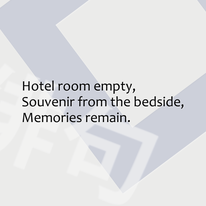 Hotel room empty, Souvenir from the bedside, Memories remain.