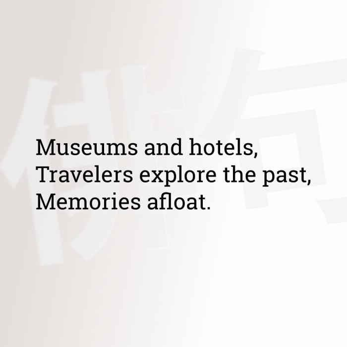Museums and hotels, Travelers explore the past, Memories afloat.