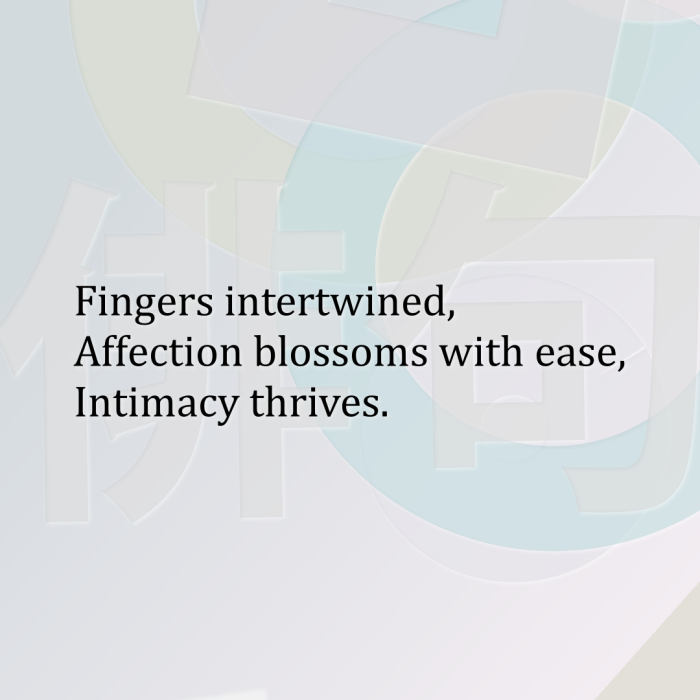 Fingers intertwined, Affection blossoms with ease, Intimacy thrives.