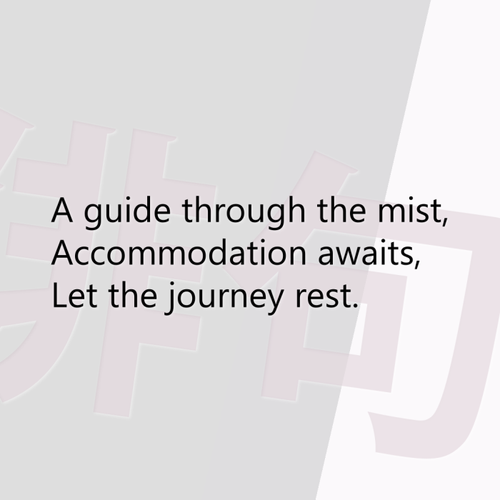 A guide through the mist, Accommodation awaits, Let the journey rest.