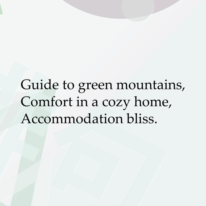 Guide to green mountains, Comfort in a cozy home, Accommodation bliss.