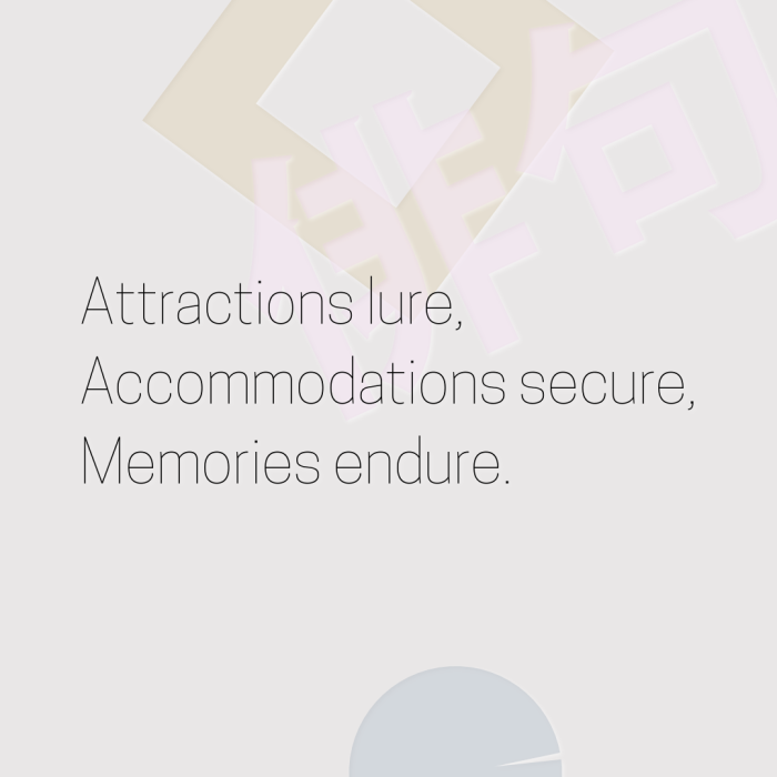 Attractions lure, Accommodations secure, Memories endure.
