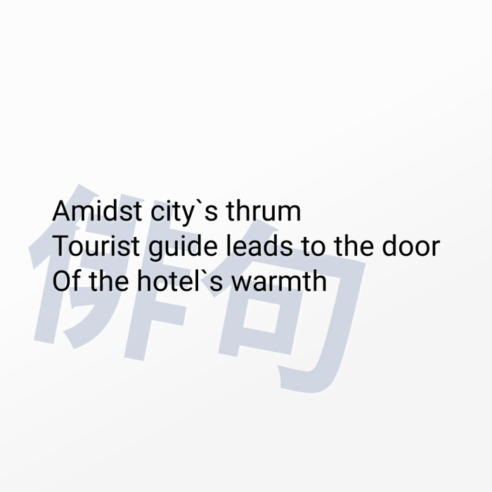 Amidst city`s thrum Tourist guide leads to the door Of the hotel`s warmth