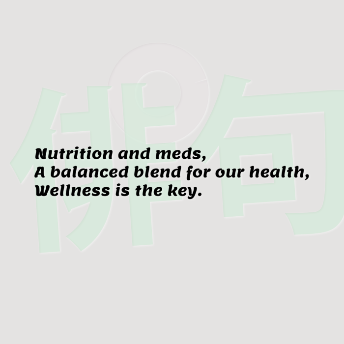 Nutrition and meds, A balanced blend for our health, Wellness is the key.