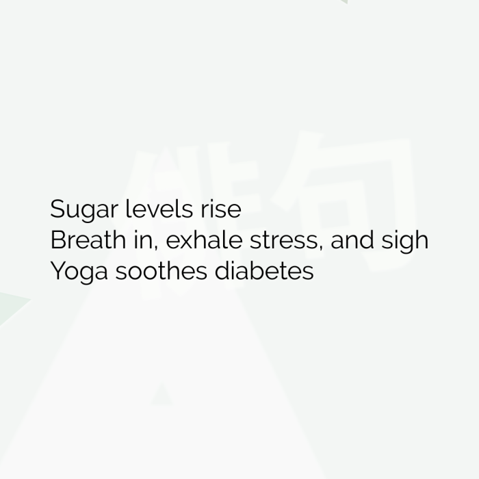 Sugar levels rise Breath in, exhale stress, and sigh Yoga soothes diabetes